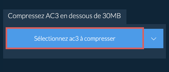 Compressez ac3 en dessous de 30MB