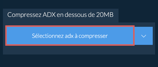 Compressez adx en dessous de 20MB