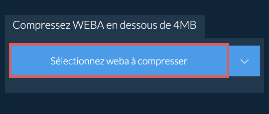 Compressez weba en dessous de 4MB