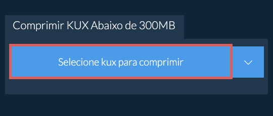 Comprimir kux Abaixo de 300MB