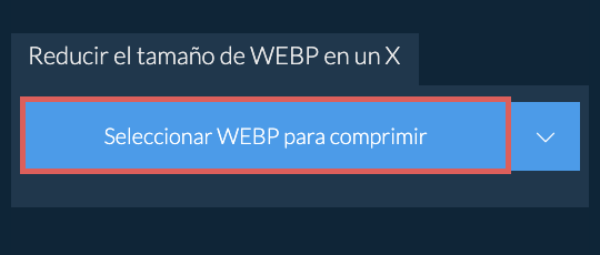 Reducir el tamaño de WEBP en un X