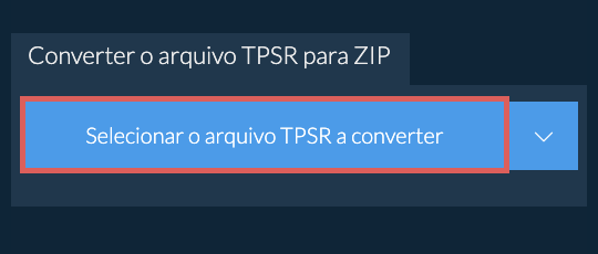 Converter o arquivo TPSR para ZIP