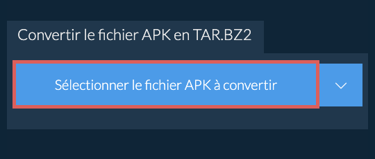 Convertir le fichier APK en TAR.BZ2