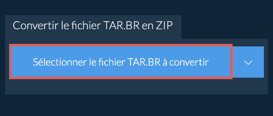 Convertir le fichier TAR.BR en ZIP