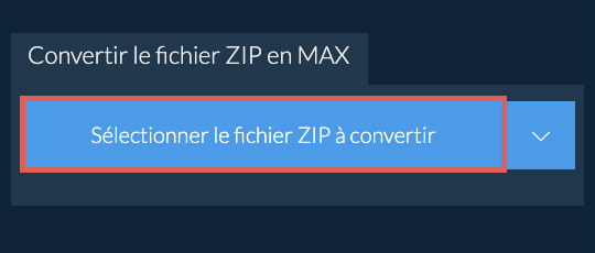 Convertir le fichier ZIP en MAX