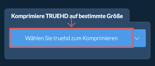 Komprimieren Sie truehd unter einer bestimmten Größe
