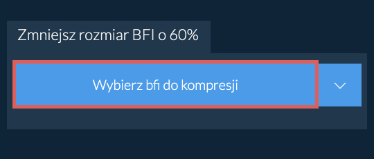 Zmniejsz rozmiar bfi o 60%