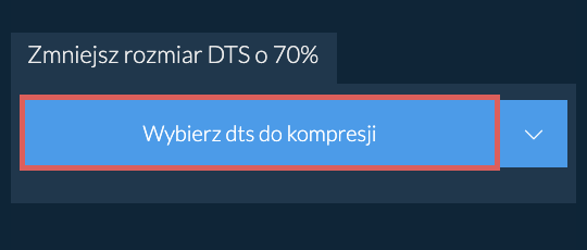 Zmniejsz rozmiar dts o 70%