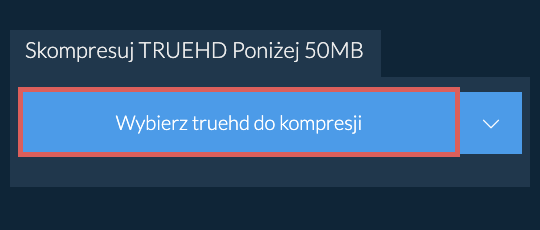 Skompresuj truehd Poniżej 50MB