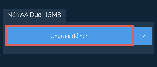 Nén aa Dưới 15MB