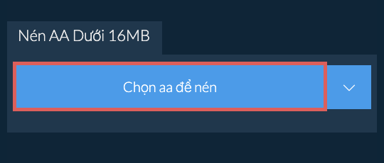 Nén aa Dưới 16MB