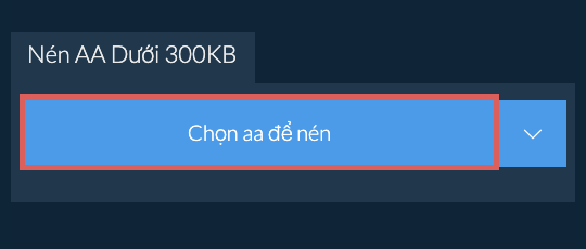 Nén aa Dưới 300KB