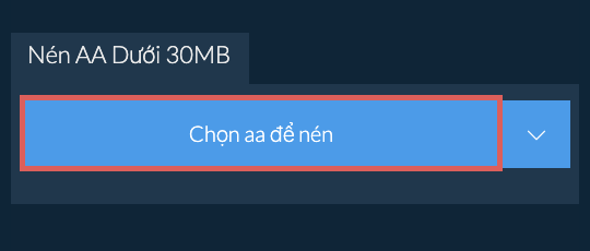 Nén aa Dưới 30MB
