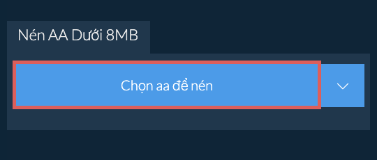 Nén aa Dưới 8MB