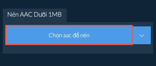 Nén aac Dưới 1MB