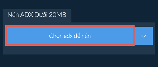 Nén adx Dưới 20MB