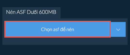 Nén asf Dưới 600MB