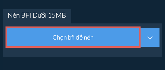 Nén bfi Dưới 15MB
