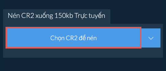 Nén CR2 xuống 150kb Trực tuyến