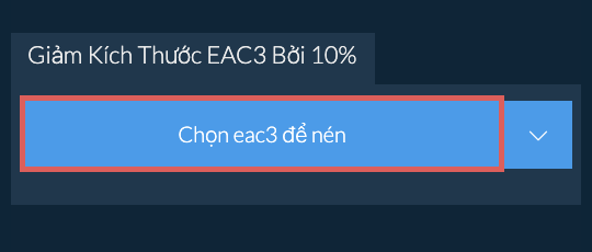 Giảm Kích Thước eac3 Bởi 10%