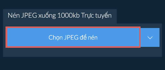 Nén JPEG xuống 1000kb Trực tuyến