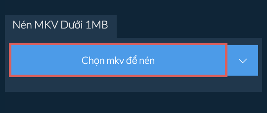 Nén mkv Dưới 1MB
