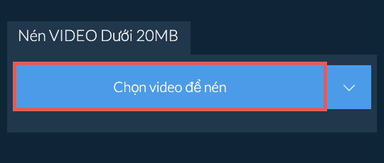 Nén video Dưới 20MB
