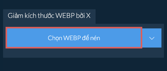 Giảm kích thước WEBP bởi X