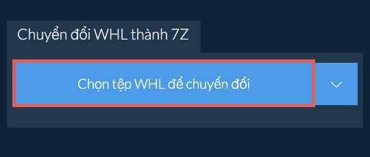 Chuyển đổi WHL thành 7Z