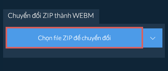 Chuyển đổi ZIP thành WEBM