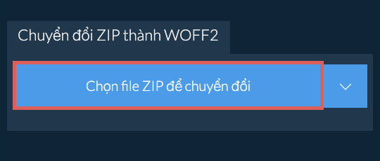 Chuyển đổi ZIP thành WOFF2