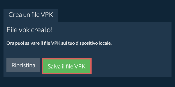 Salva il file VPK creato sul disco locale Salva il file VPK creato sul disco locale