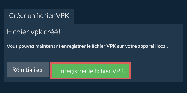Enregistrez le fichier VPK créé sur le lecteur local Enregistrez le fichier VPK créé sur le lecteur local