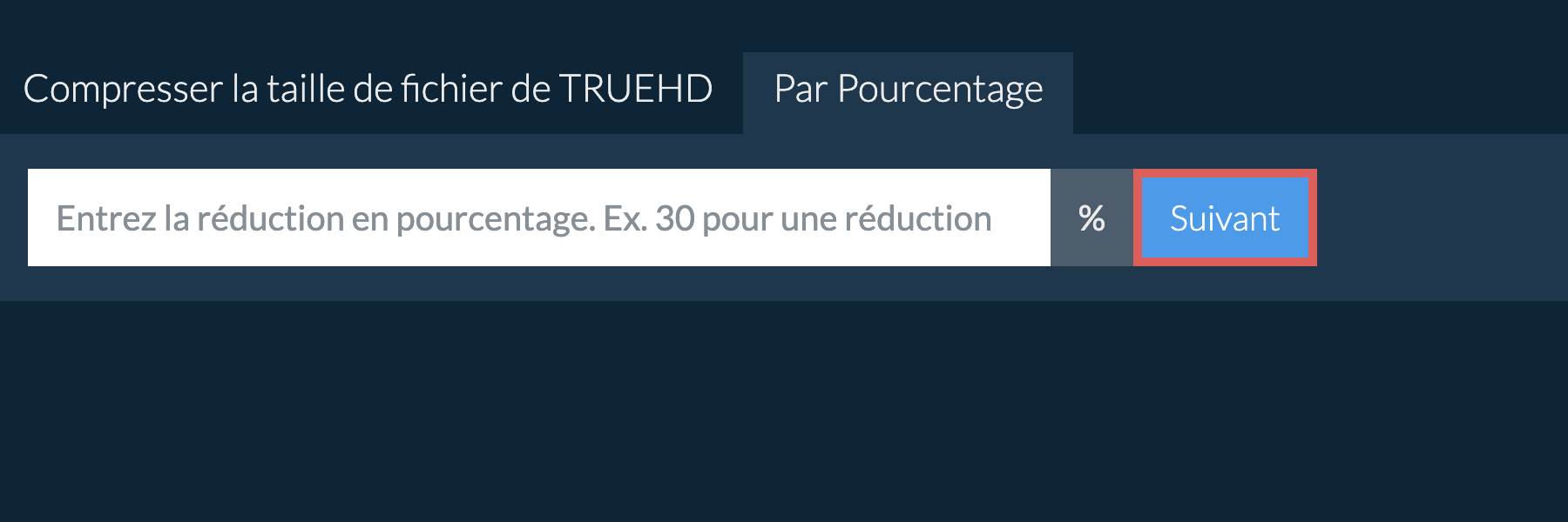 Réduire truehd par pourcentage