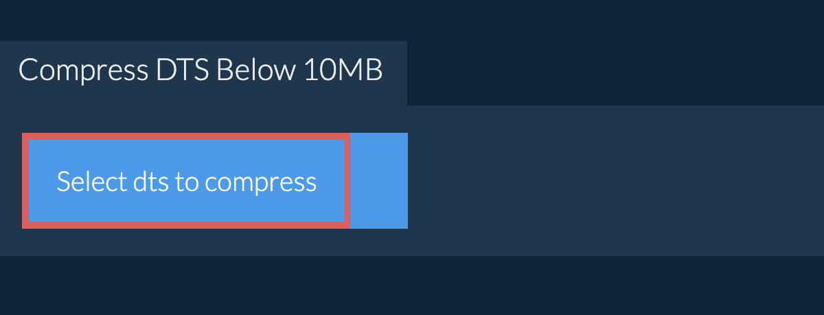 Compress dts Below 10MB