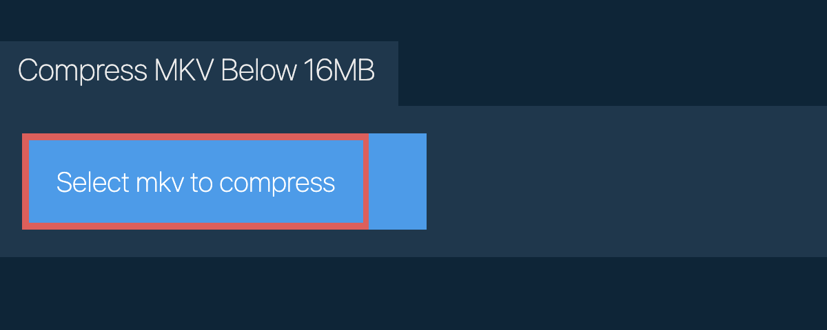 Compress mkv Below 16MB