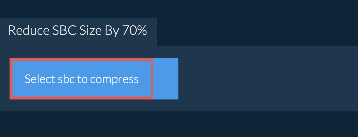 Reduce sbc Size By 70%