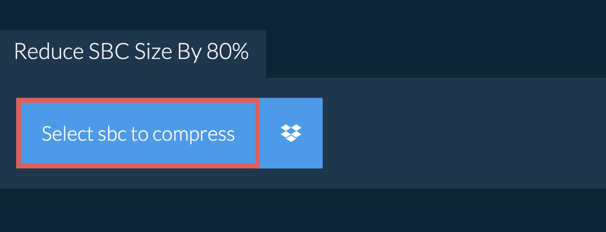 Reduce sbc Size By 80%