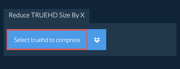 Reduce truehd Size By X