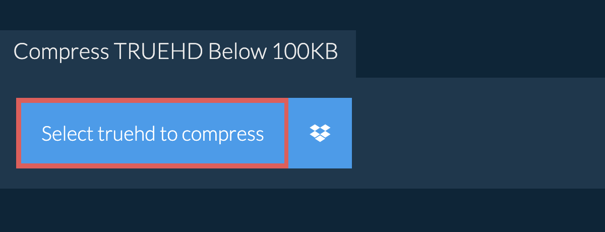 Compress truehd Below 100KB