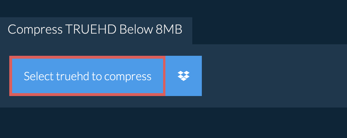 Compress truehd Below 8MB