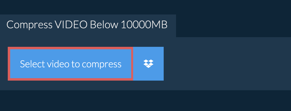 Compress video Below 10000MB