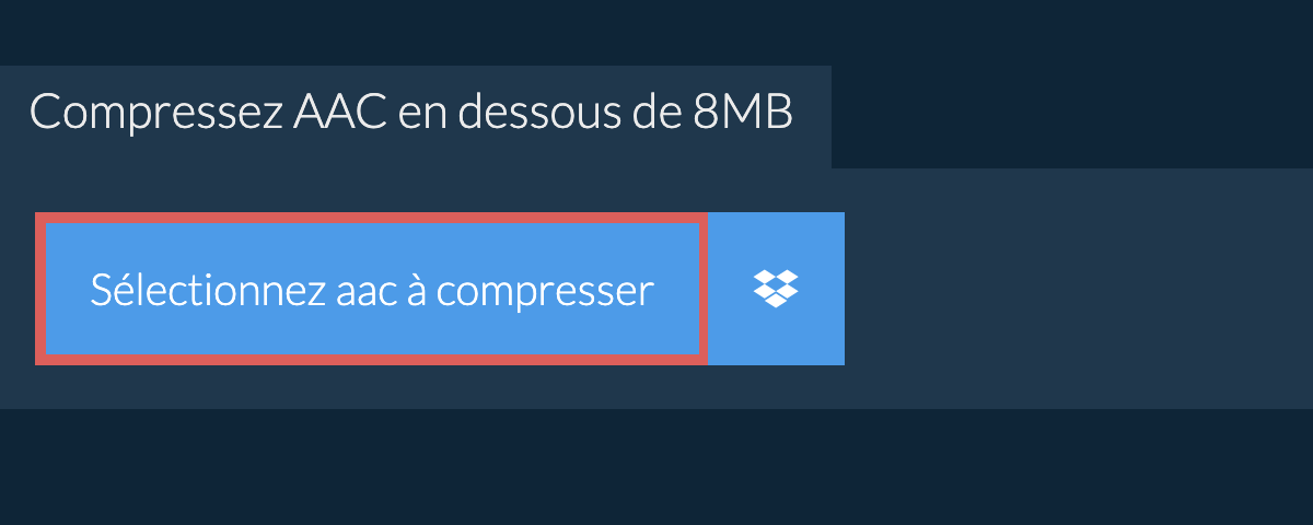 Compressez aac en dessous de 8MB