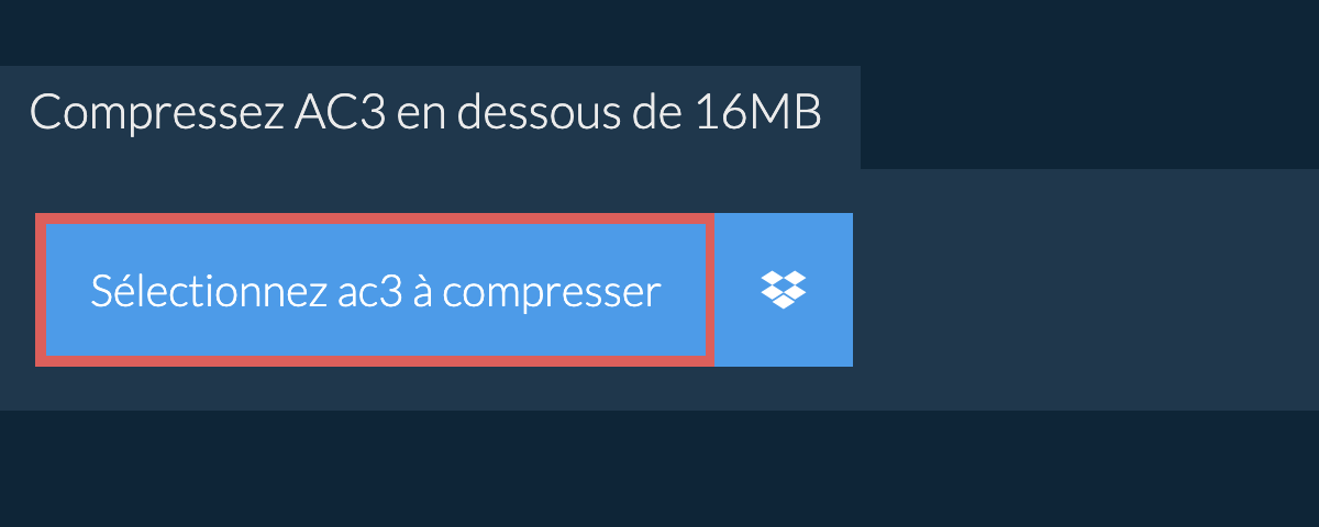 Compressez ac3 en dessous de 16MB