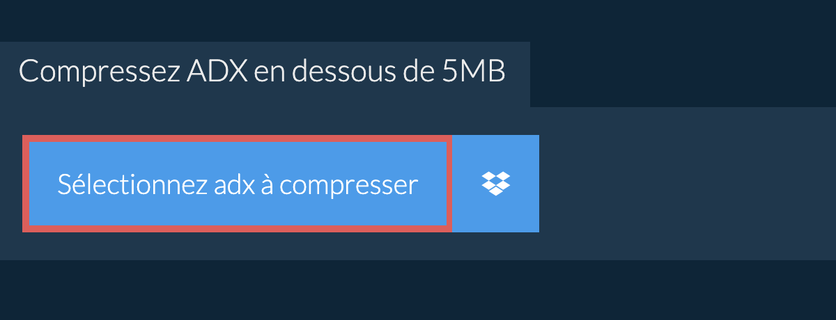 Compressez adx en dessous de 5MB