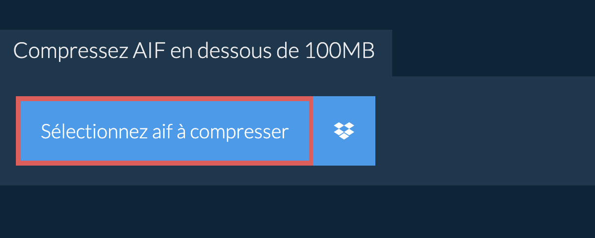 Compressez aif en dessous de 100MB