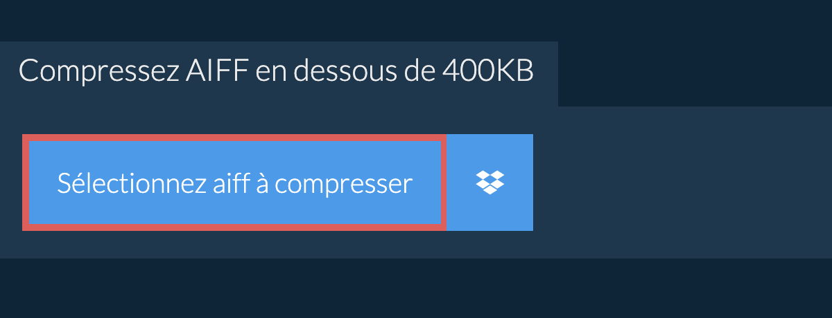 Compressez aiff en dessous de 400KB