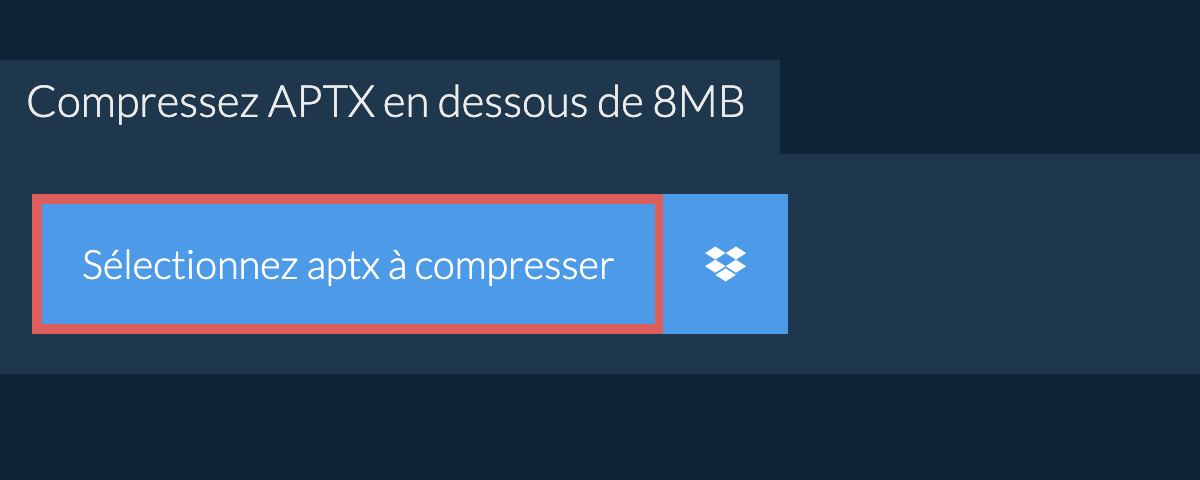 Compressez aptx en dessous de 8MB