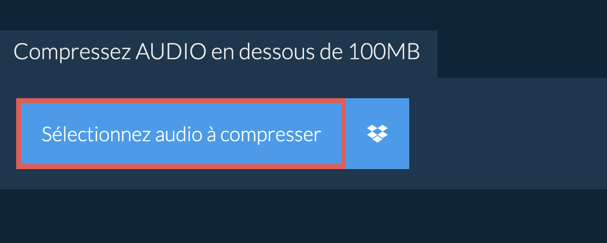 Compressez audio en dessous de 100MB