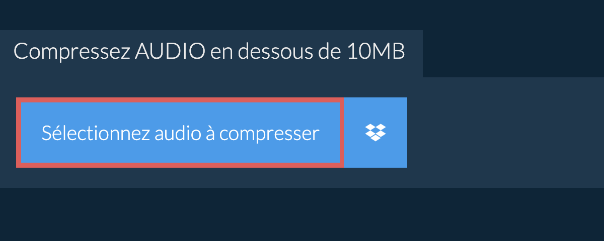 Compressez audio en dessous de 10MB